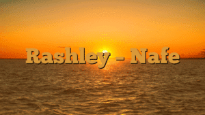 Rashley – Nafe
