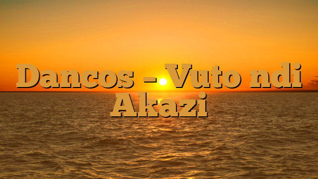 Dancos - Vuto ndi Akazi Dancos – Vuto ndi Akazi