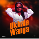 Gigoh – Ukhale Wanga