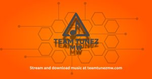 stream and download music at teamtunezmw.com