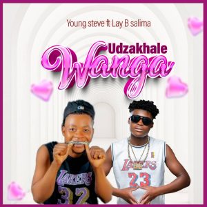 Young Steve – Ukhale Wanga ft Lay B Salima
